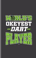 World Okeyest Dart Player: For All Dart Players Throwing Darts Notebooks Gift (6x9) Dot Grid Notebook