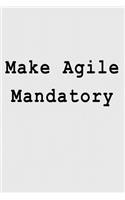 Make Agile Mandatory: Blank Lined Journal