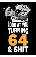 Look At You Turning 64 and Shit