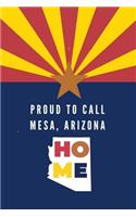 Proud To Call Mesa, Arizona Home