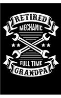 retired mechanic full time grandpa: Lined Notebook / Diary / Journal To Write In 6x9 for papa, grandpa, uncle, law stepdad in fathers day
