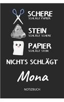 Nichts schlägt - Mona - Notizbuch: Schere - Stein - Papier - Individuelles personalisiertes Frauen & Mädchen Namen Blanko Notizbuch. Liniert leere Seiten. Coole Uni & Schulsachen, bes