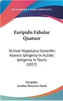 Euripidis Fabulae Quatuor