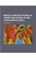 Miscellaneous Works in Verse and Prose of Mr. John Bancks [Sic]