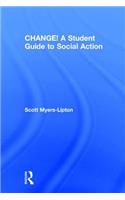 Change! a Student Guide to Social Action