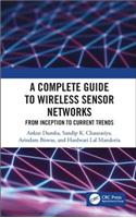 A Complete Guide to Wireless Sensor Networks: From Inception to Current Trends