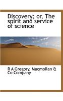Discovery; Or, the Spirit and Service of Science: (English)