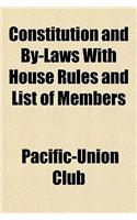 Constitution and By-Laws with House Rules and List of Members
