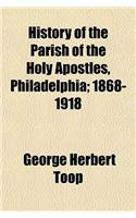History of the Parish of the Holy Apostles, Philadelphia; 1868-1918