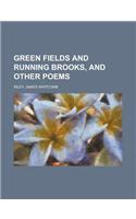 Green Fields and Running Brooks, and Other Poems