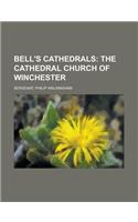 Bell's Cathedrals; The Cathedral Church of Winchester