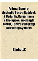 Federal Court of Australia Cases: Ruddock V Vadarlis, Nulyarimma V Thompson, Wielangta Forest, Telstra V Desktop Marketing Systems(English)