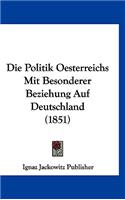 Die Politik Oesterreichs Mit Besonderer Beziehung Auf Deutschland (1851)