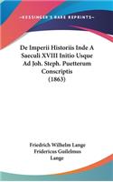 de Imperii Historiis Inde a Saeculi XVIII Initio Usque Ad Joh. Steph. Puetterum Conscriptis (1863)