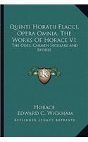 Quinti Horatii Flacci, Opera Omnia, the Works of Horace V1: The Odes, Carmen Seculare and Epodes(English)