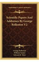 Scientific Papers and Addresses by George Rolleston V2