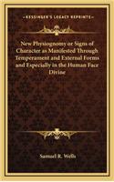 New Physiognomy or Signs of Character as Manifested Through Temperament and External Forms and Especially in the Human Face Divine
