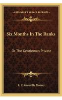 Six Months In The Ranks