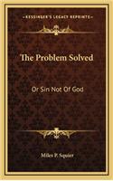 The Problem Solved