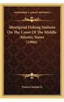 Aboriginal Fishing Stations On The Coast Of The Middle Atlantic States (1906)