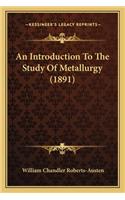 Introduction to the Study of Metallurgy (1891)