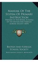 Manual of the System of Primary Instruction: Pursued in the Model Schools of the British and Foreign School Society (1839)