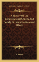 History Of The Congregational Church And Society In Cumberland, Maine (1861)