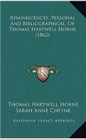 Reminiscences, Personal And Bibliographical, Of Thomas Hartwell Horne (1862)