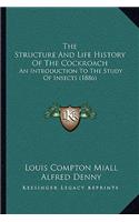 The Structure And Life History Of The Cockroach