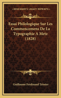 Essai Philologique Sur Les Commencemens De La Typographie A Metz (1828)