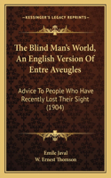 Blind Man's World, An English Version Of Entre Aveugles