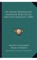 En Svensk Ordeskotsel Angaende Bokstafver, Ord Och Ordesatt (1881)