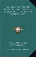 Recueil De Lettres De Divers Pretres, Deportes Au Dela Des Mers, En 1793 Et 1798 (1800)