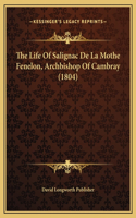 The Life Of Salignac De La Mothe Fenelon, Archbishop Of Cambray (1804)