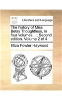 The History of Miss Betsy Thoughtless, in Four Volumes. ... Second Edition. Volume 2 of 4: (English)