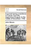 Journal During a Residence in France, from the Beginning of August, to the Middle of December, 1792. Volume 1 of 2