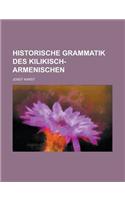 Historische Grammatik Des Kilikisch-Armenischen