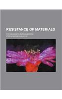 Resistance of Materials; For Beginners in Engineering
