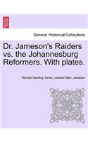 Dr. Jameson's Raiders vs. the Johannesburg Reformers. with Plates.