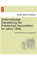 Aktenmassige Darstellung Der Polnischen Insurrektion Im Jahre 1848.