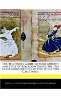 The Beginner's Guide to Mary Murphy and Style of Ballroom Dance She Has Choreographed on So You Think You Can Dance: (English)