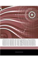 Articles on Freestyle Skiing at the Olympics, Including: Freestyle Skiing at the 2002 Winter Olympics, Freestyle Skiing at the 1998 Winter Olympics, F