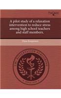 A Pilot Study of a Relaxation Intervention to Reduce Stress Among High School Teachers and Staff Members