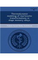 Thermodynamic Modeling of Martensitic Transformations in Shape Memory Alloys