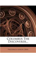 Columbus the Discoverer...