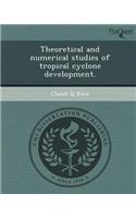 Theoretical and Numerical Studies of Tropical Cyclone Development