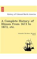 Complete History of Illinois from 1673 to 1873, etc.