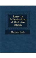 Reise in S Ddeutschland Und Am Rhein: (English)