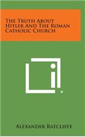 The Truth about Hitler and the Roman Catholic Church