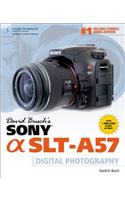 David Busch's Sony Alpha SLT-A57 Guide to Digital Photography